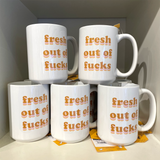 Fresh Out of Fucks Make Original 15oz White Mug