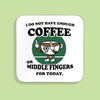 Coffee Middle Fingers MAKE Original Coaster