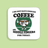 Coffee Middle Fingers MAKE Original Coaster
